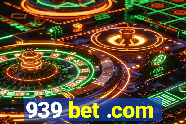 939 bet .com